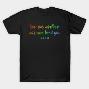 "Love one another as I have loved you" in rainbow letters - Christian Bible Verse T-Shirt